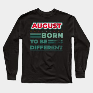 August Born to be different birthday quote Long Sleeve T-Shirt